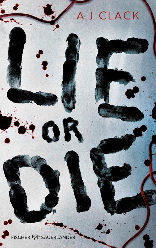 Lie or Die - A. J. Clack,Sonja Fiedler-Tresp - ebook