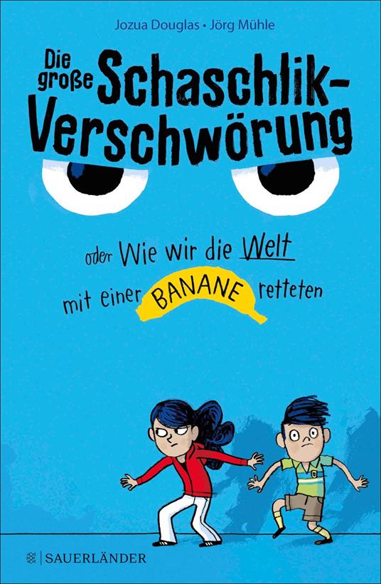 Die große Schaschlik-Verschwörung oder Wie wir die Welt mit einer Banane retteten - Jozua Douglas,Jorg Muhle,Eva Schweikart - ebook