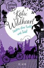Katie Wildheart – Zaubern ohne Furcht und Tadel