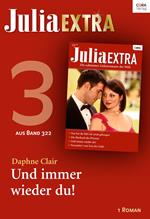 Julia Extra Band 322 - Titel 3: Und immer wieder du!