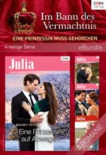 Im Bann des Vermächtnis - Eine Prinzessin muss gehorchen (4-teilige Serie)