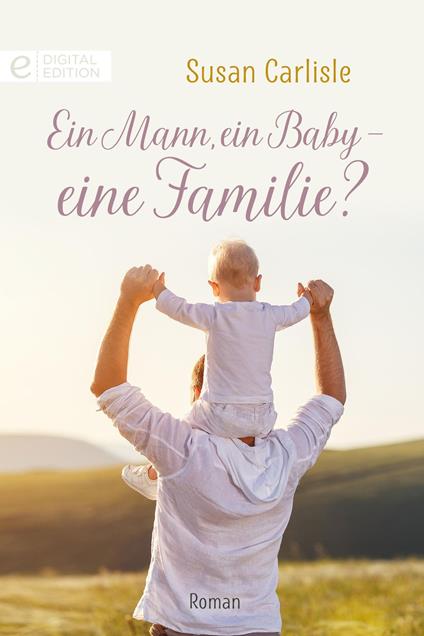 Ein Mann, ein Baby – eine Familie?