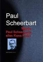 Gesammelte Werke Paul Scheerbars alias Kuno Küfer