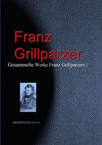 Gesammelte Werke Franz Grillparzers