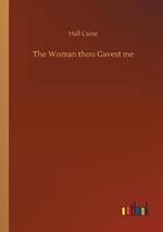 The Woman thou Gavest me
