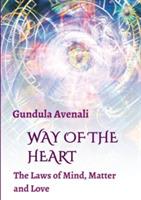 Way of the Heart: The Laws of Mind, Matter and Love