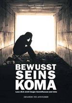 Bewusstseinskoma: Lass dich nicht länger beeinflussen und lebe