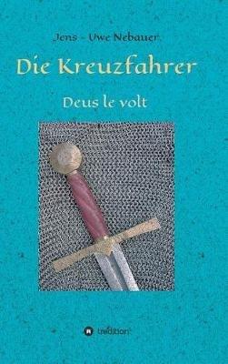 Die Kreuzfahrer: Deus le volt - Jens - Uwe Nebauer - cover