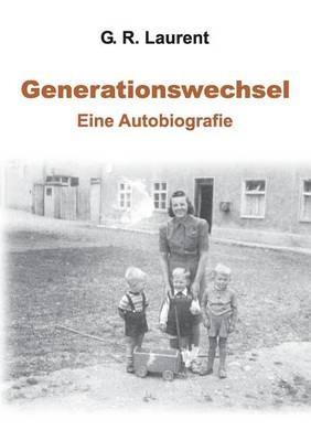 Generationswechsel: Eine Autobiografie - G R Laurent - cover