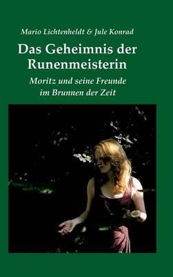 Das Geheimnis der Runenmeisterin: Moritz und seine Freunde im Brunnen der Zeit - Mario Lichtenheldt,Jule Konrad - cover