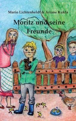 Moritz und seine Freunde - Mario Lichtenheldt,Ariane Kukla - cover