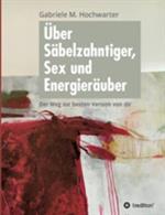 Über Säbelzahntiger, Sex und Energieräuber: Der Weg zur besten Version von dir