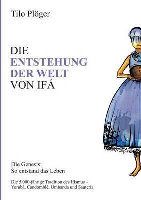 Die Entstehung Der Welt Von Ifá - Tilo Plöger - cover
