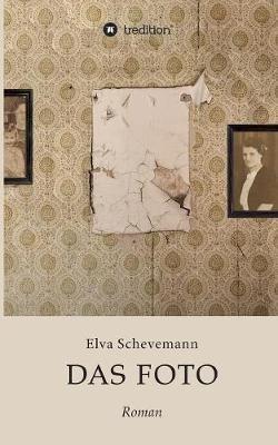 Das Foto: Ein multiperspektivischer Generationenroman - Elva Schevemann - cover
