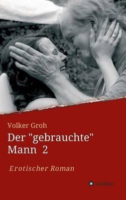 Der "gebrauchte" Mann - Volker Groh - cover