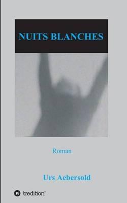 Nuits Blanches: Roman - Urs Aebersold - cover