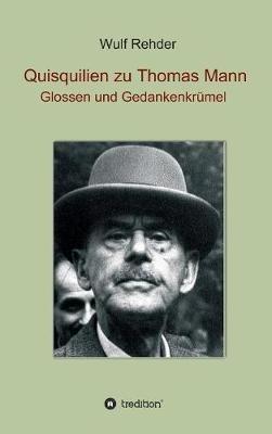 Quisquilien zu Thomas Mann: Glossen und Gedankenkrumel - Wulf Rehder - cover