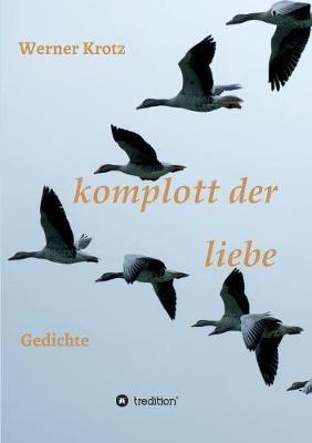 komplott der liebe: Gedichte - Werner Krotz - cover