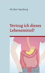 Vertrag ich dieses Lebensmittel?: Unverträglichkeiten sicher erkennen