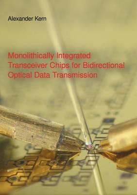 Monolithically Integrated Transceiver Chips for Bidirectional Optical Data Transmission: Dissertation - Alexander Kern - cover