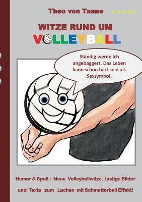 Witze rund um Volleyball: Humor & Spass Neue Volleyballwitze, lustige Bilder und Texte zum Lachen mit Schmetterball Effekt! - Theo Von Taane - cover