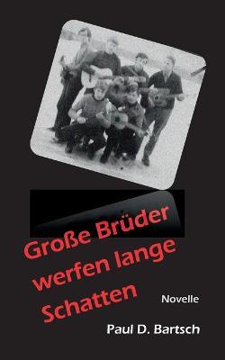 Große Brüder werfen lange Schatten: Novelle - Paul Bartsch - cover