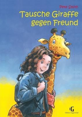 Tausche Giraffe gegen Freund - Pete Smith - cover