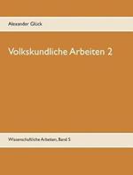 Volkskundliche Arbeiten 2. Jahresfeuer. Vereine. Übergangsriten im Handwerk.: Aus dem Institut für Deutsche Volkskunde der Universität Mainz.