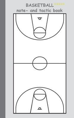 Basketball 2 in 1 Tacticboard and Training Workbook: Tactics/strategies/drills for trainer/coaches, notebook, training, exercise, exercises, drills, practice, exercise course, tutorial, winning strategy, technique, sport club, play moves, coaching instruct - Theo Von Taane - cover