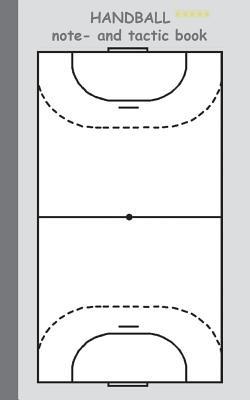 Handball 2 in 1 Tacticboard and Training Workbook: Tactics/strategies/drills for trainer/coaches, notebook, training, exercise, exercises, drills, practice, exercise course, tutorial, winning strategy, technique, sport club, play moves, coaching instructio - Theo Von Taane - cover