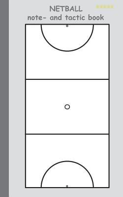 Netball 2 in 1 Tacticboard and Training Workbook: Tactics/strategies/drills for trainer/coaches, notebook, training, exercise, exercises, drills, practice, exercise course, tutorial, winning strategy, technique, sport club, play moves, coaching instruction - Theo Von Taane - cover