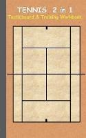 Tennis 2 in 1 Tacticboard and Training Workbook: Tactics/strategies/drills for trainer/coaches, notebook, training, exercise, exercises, drills, practice, exercise course, tutorial, winning strategy, technique, sport club, play moves, coaching instruction, - Theo Von Taane - cover
