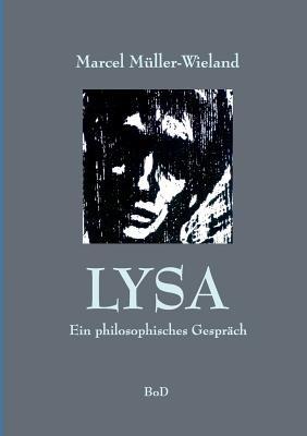 Lysa: Ein philosophischer Dialog - Marcel Muller-Wieland - cover