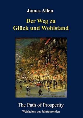 Der Weg zu Gluck und Wohlstand: The Path of Prosperity - James Allen - cover