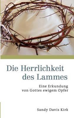 Die Herrlichkeit des Lammes - Sandy Davis Kirk - cover