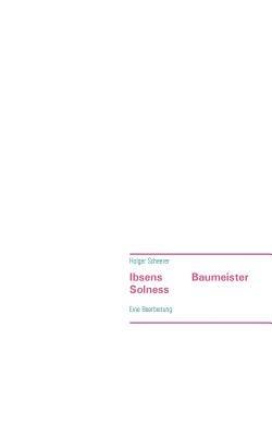 Ibsens Baumeister Solness: Eine Bearbeitung - Holger Scheerer - cover
