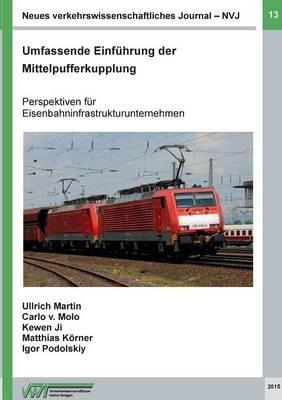 Neues verkehrswissenschaftliches Journal - Ausgabe 13: Umfassende Einführung der Mittelpufferkupplung - Martin Ullrich,Carlo Von Molo,Kewen Ji - cover