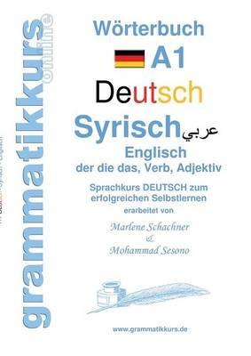 Wörterbuch Deutsch - Syrisch - Englisch A1: Lernwortschatz A1 Sprachkurs DEUTSCH zum erfolgreichen Selbstlernen für TeilnehmerInnen aus Syrien - Marlene Abdel Aziz - Schachner - cover