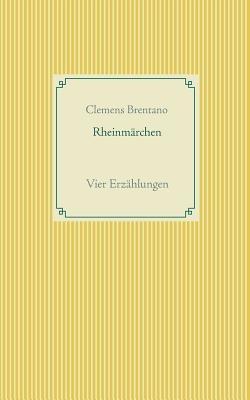 Rheinmärchen: Vier Erzählungen - Clemens Brentano - cover
