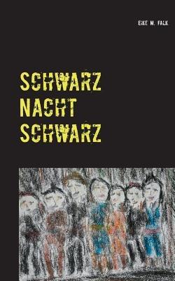 Schwarz.Nacht.Schwarz - Eike M Falk - cover