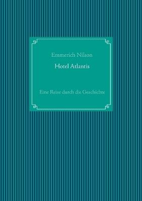 Hotel Atlantis: Eine Reise durch die Geschichte - Emmerich Nilson - cover