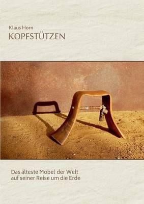 Kopfstützen: Das älteste Möbel der Welt auf seiner Reise um die Erde - Klaus Horn - cover