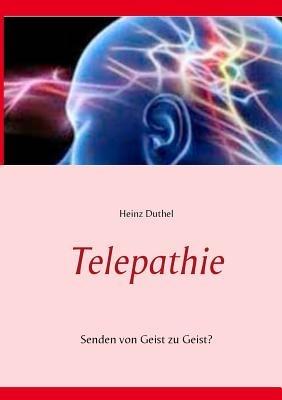 Telepathie: Senden von Geist zu Geist? - Heinz Duthel - cover