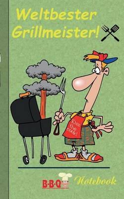 Weltbester Grillmeister - Notizbuch: Motiv Notizbuch, Notebook, Einschreibbuch, Tagebuch, Kritzelbuch im praktischen Pocketformat - Theo Von Taane - cover