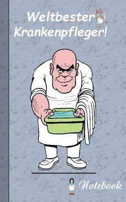 Weltbester Krankenpfleger - Notizbuch: Motiv Notizbuch, Notebook, Einschreibbuch, Tagebuch, Kritzelbuch im praktischen Pocketformat - Theo Von Taane - cover
