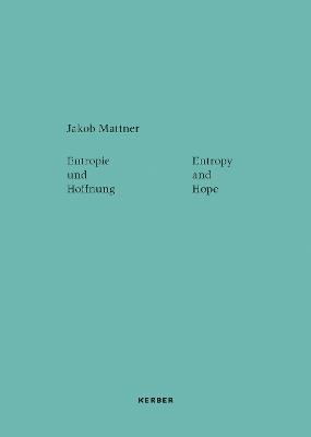 Entropy and Hope: Jakob Mattner - cover