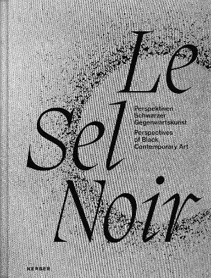 Le Sel Noir: Perspectives of Black Contemporary Art - cover