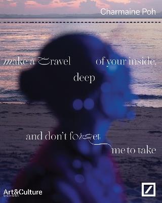 Make a travel deep of your inside, and don’t forget me to take: Charmaine Poh - cover
