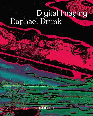 Digital Imaging: Raphael Brunk - cover