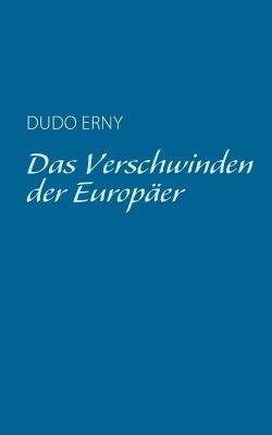 Das Verschwinden der Europaer - Dudo Erny - cover